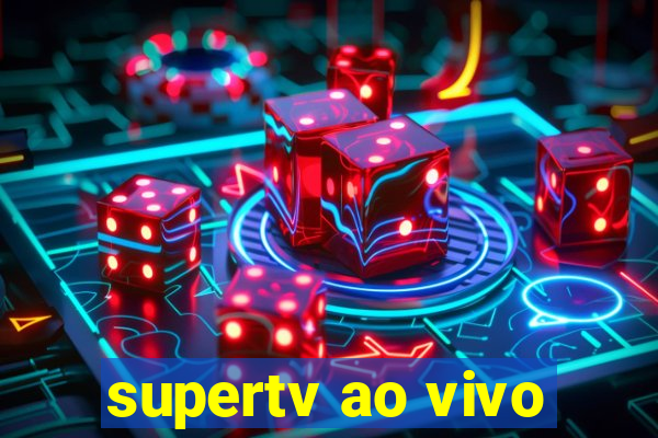 supertv ao vivo